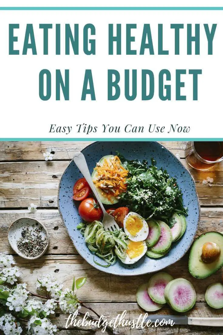 Easy Tips to Eat Healthy on a Budget - The Budget Hustle